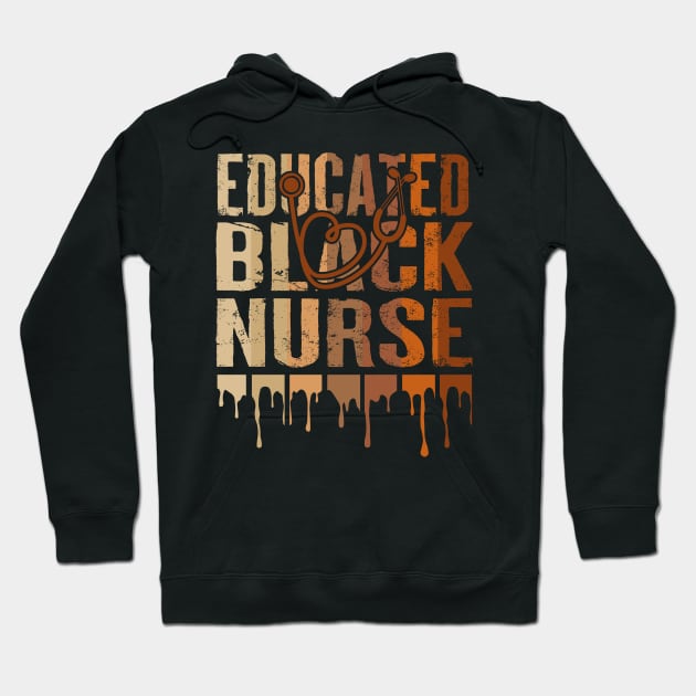 Black Nurse Melanin Nurse Educated Black History Month Nurse Hoodie by artbyhintze